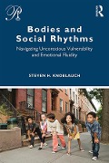 Cover-Bild zum Titel 'Bodies and Social Rhythms' von 'Steven Knoblauch'