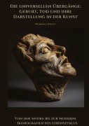 Die universellen Übergänge: Geburt, Tod und ihre Darstellung in der Kunst - Wendela Haupt