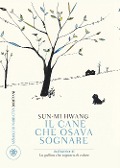 Cover-Bild zum Titel 'Il cane che osava sognare' von 'Sun-Mi Hwang'