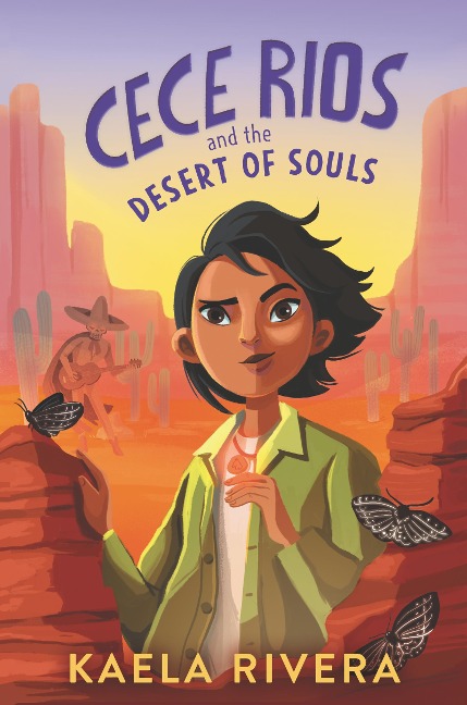 Cece Rios and the Desert of Souls - Kaela Rivera