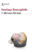 Cover-Bild zum Titel 'Y Líbranos del Mal' von 'Santiago Roncagliolo'
