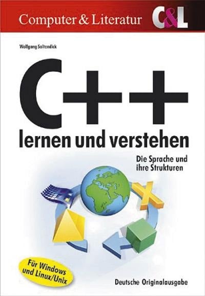 C++ lernen und verstehen. Die Sprache und ihr Strukturen - Wolfgang Soltendick