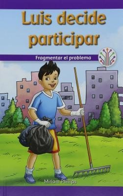 Luis Decide Participar: Fragmentar El Problema (Luis Gets Involved: Breaking Down the Problem) - Miriam Phillips