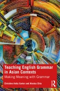 Teaching English Grammar in Asian Contexts - Christine Xavier, Alexius Chia