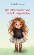 Cover-Bild zum Titel 'Die Abenteuer von Lady Rumpelrülps' von 'Frieda Schuhriemen'
