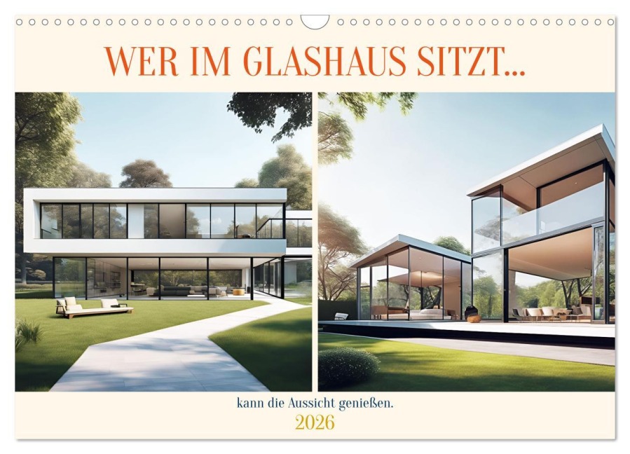 Wer im Glashaus sitzt... kann die Aussicht genießen (Wandkalender 2026 DIN A3 quer), CALVENDO Monatskalender - Martina Marten