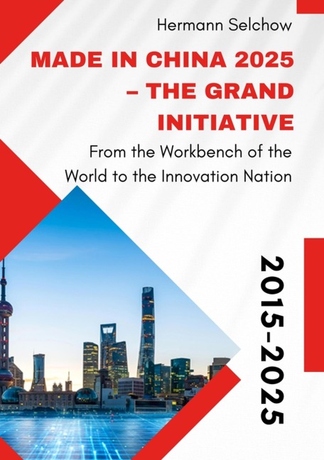 Made in China 2025 - The Grand Initiative - Hermann Selchow