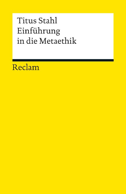 Einführung in die Metaethik - Titus Stahl