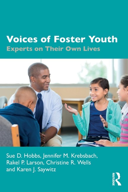 Voices of Foster Youth - Sue D. Hobbs, Jennifer M. Krebsbach, Rakel P. Larson