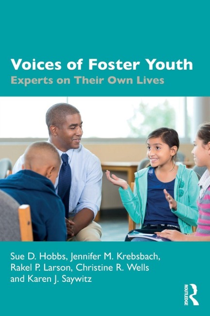 Voices of Foster Youth - Sue D. Hobbs, Jennifer M. Krebsbach, Rakel P. Larson