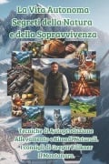 La Vita Autonoma Segreti della Natura e della Sopravvivenza - Gregor Falkner