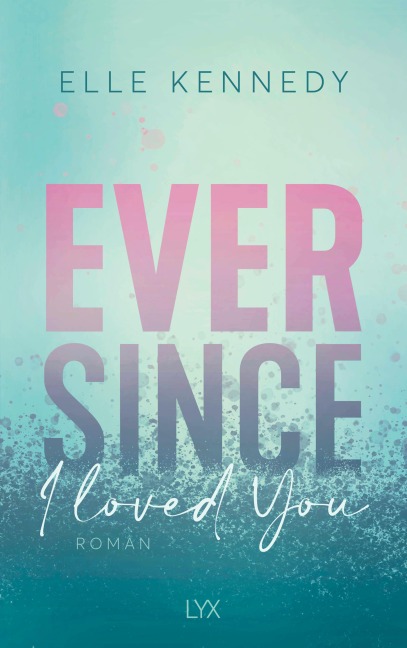 Ever Since I Loved You - Elle Kennedy