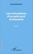 Cover-Bild zum Titel 'Les tribulations d'un petit prof d'allemand' von 'Gérard Bestard'