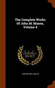 The Complete Works Of John M. Mason, Volume 4 - John Mitchell Mason