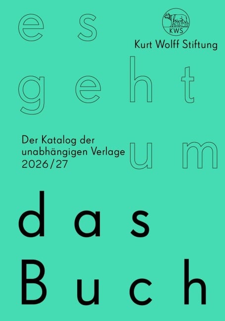 Kurt Wolff Stiftung: es geht um das Buch / 21. Jg. - Kurt Wolff