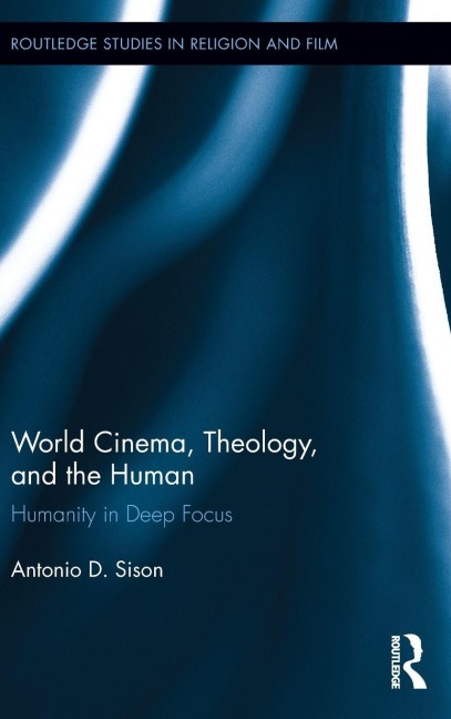 World Cinema, Theology, and the Human - Antonio Sison