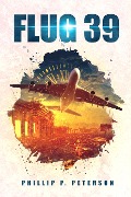 Cover-Bild zum Titel 'Flug 39' von 'Phillip P. Peterson'