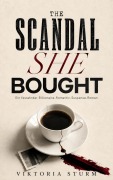 Cover-Bild zum Titel 'The Scandal She Bought: Eine Dark Romance über Macht, Kontrolle und gefährliche Nähe' von 'Viktoria Sturm'