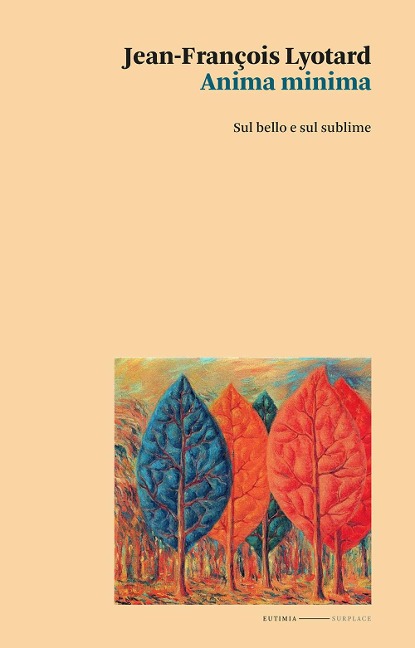 Anima minima. Sul bello e sul sublime - Jean-François Lyotard