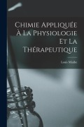 Cover-Bild zum Titel 'Chimie Appliquée À La Physiologie Et La Thérapeutique' von 'Louis Mialhe'