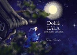 Cover-Bild zum Titel 'Dohle LALA kann nicht schlafen' von 'Elena Steinke'