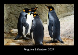 Cover-Bild zum Titel 'Pinguine & Eisbären 2027 Fotokalender DIN A3' von 'Tobias Becker'