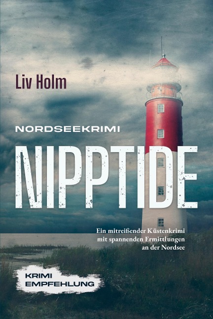Nordseekrimi Nipptide: Ein mitreißender Küstenkrimi mit spannenden Ermittlungen an der Nordsee - Krimi Empfehlung - Liv Holm