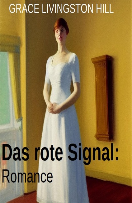 Das rote Signal: Romance - Grace Livingston Hill