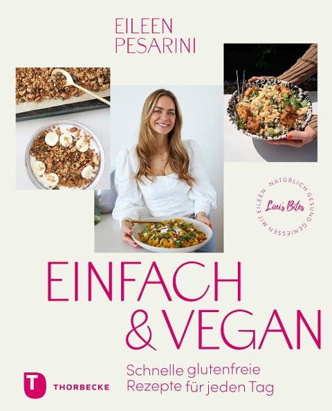 Einfach & vegan - natürlich gesund genießen mit Eileen - Eileen Pesarini