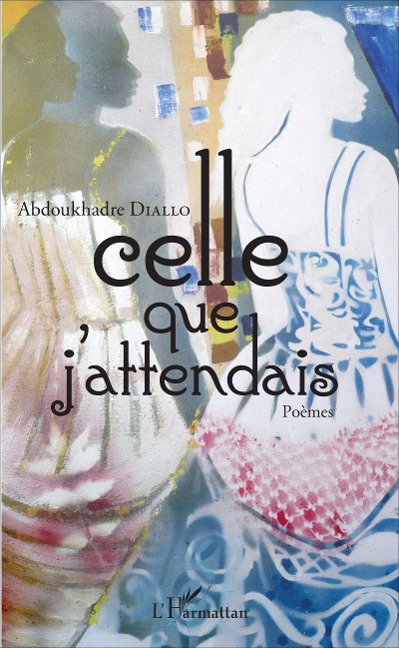Celle que j'attendais - Abdoukhadre Diallo