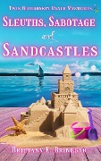 Sleuths, Sabotage, and Sandcastles (Twin Bluebonnet Ranch Mysteries, #9) - Brittany E. Brinegar