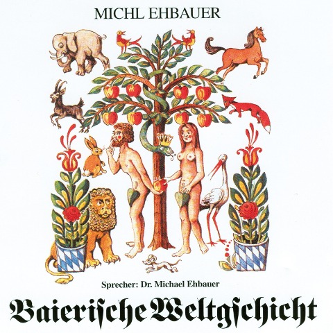 Baierische Weltgschicht - Michl Ehbauer
