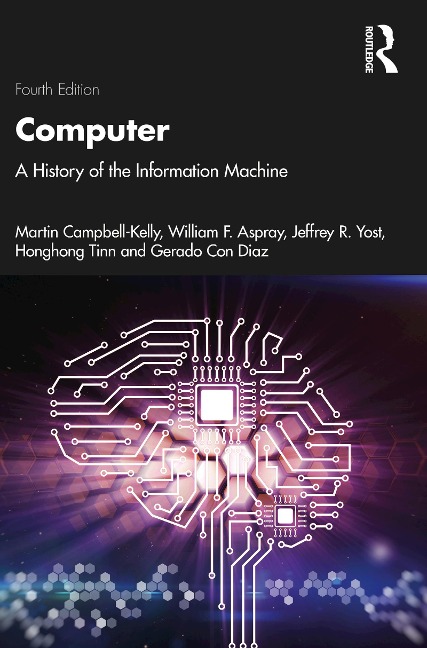 Computer - Martin Campbell-Kelly, William F. Aspray, Jeffrey R. Yost, Honghong Tinn, Gerardo Con Díaz