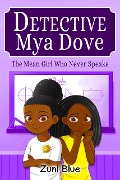 The Mean Girl Who Never Speaks (Detective Mya Dove, #1) - Zuni Blue