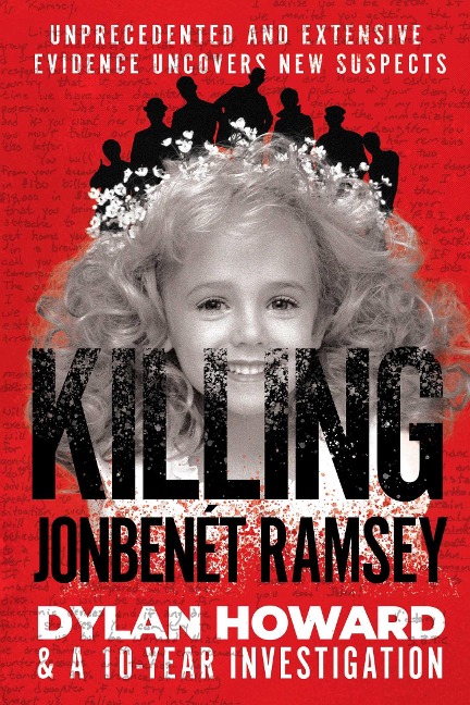 Killing Jonbenét Ramsey - Dylan Howard