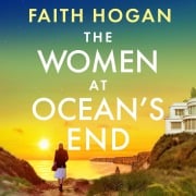 Cover-Bild zum Titel 'The Women at Ocean's End' von 'Faith Hogan'