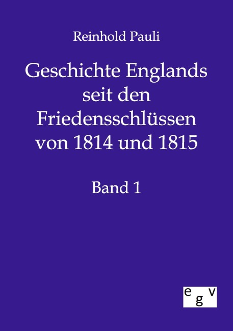 Geschichte Englands seit den Friedensschlüssen von 1814 und 1815 - Reinhold Pauli