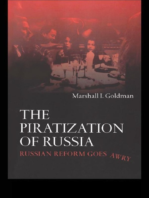 The Piratization of Russia - Marshall I. Goldman