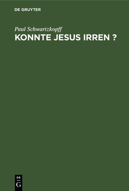 Konnte Jesus irren ? - Paul Schwartzkopff