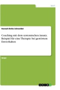 Cover-Bild zum Titel 'Coaching mit dem systemischen Ansatz. Beispiel für eine Therapie bei gestörtem Essverhalten' von 'Hannah-Deike Schwaldat'