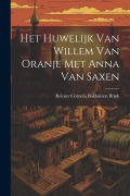 Cover-Bild zum Titel 'Het Huwelijk Van Willem Van Oranje Met Anna Van Saxen' von ''
