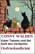 Cover-Bild zum Titel 'Kater Tammo und der Duft des Verdachts: Ostfrieslandkrimi' von 'Conny Walden'