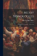 Merry Monologues: A Laugh For Every Day In The Year - Mary Moncure Parker