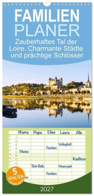 Familienplaner 2027 - Zauberhaftes Tal der Loire. Charmante Städte und prächtige Schlösser mit 5 Spalten (Wandkalender, 21 x 45 cm) CALVENDO - Hanna Wagner