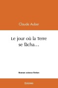 Cover-Bild zum Titel 'Le jour où la Terre se fâcha...' von 'Claude Auber'