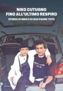 Cover-Bild zum Titel 'Fino all'ultimo respiro. Storia di Niko e di suo padre Toto' von 'Niko Cutugno'
