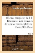 Oeuvres Complètes de J. J. Rousseau. T. 3 Emile T1 - Jean Jacques Rousseau