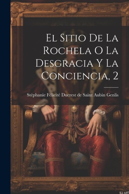 El Sitio De La Rochela O La Desgracia Y La Conciencia, 2 - 
