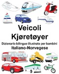 Italiano-Norvegese Veicoli/Kjøretøyer Dizionario bilingue illustrato per bambini - Richard Carlson
