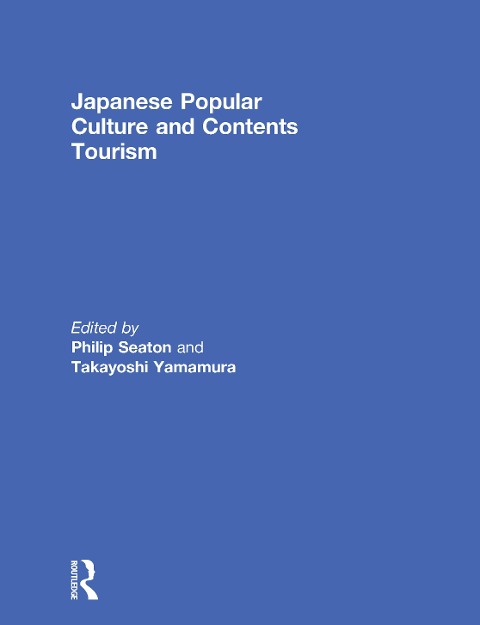 Japanese Popular Culture and Contents Tourism - 